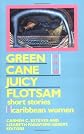 Green Cane and Juicy Flotsam: Short Stories by Caribbean Women