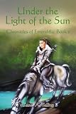 Under the Light of the Sun: Chronicles of Emeraldia (Volume 2)
