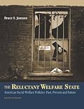 The Reluctant Welfare State: American Social Welfare Policies--Past, Present, and Future (with InfoTrac?)