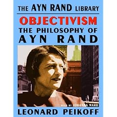 Objectivism: The Philosophy of Ayn Rand