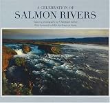 A Celebration of Salmon Rivers: The World's Finest Atlantic Salmon Rivers