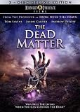 The Dead Matter: 3-Disc Deluxe Edition
