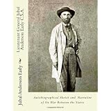 Lieutenant General Jubal Anderson Early C.S.A.: Autobiographical Sketch and Narrative of the War Between the States