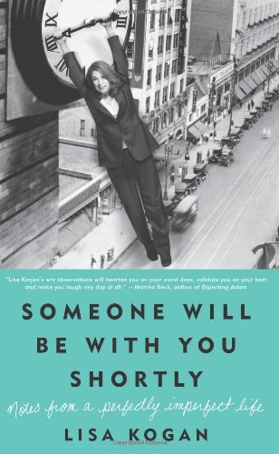 Someone Will Be with You Shortly: Notes from a Perfectly Imperfect Life Book Image