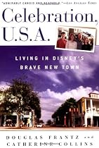 Celebration, U.S.A.: Living in Disney's Brave New Town