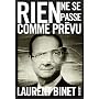 Rien ne se passe comme pr�vu de Laurent Binet