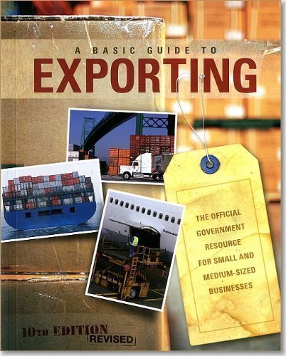 Basic Guide to Exporting: The Official Government Resource for Small and Medium-Sized Businesses 10, 10th (tenth) , re Edition published by International Trade Administration (2011) Paperback