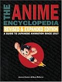 The Anime Encyclopedia: A Guide to Japanese Animation Since 1917, Revised and Expanded Edition