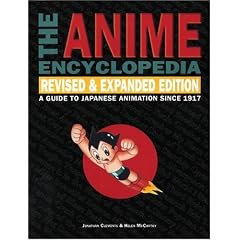 The Anime Encyclopedia: A Guide to Japanese Animation Since 1917, Revised and Expanded Edition