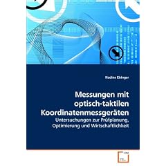 Messungen mit optisch-taktilen Koordinatenmessger�ten: Untersuchungen zur Pr�fplanung, Optimierung und Wirtschaftlichkeit