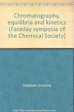 Chromatography, equilibria and kinetics