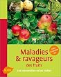 Maladies & ravageurs des fruits : Les reconna�tre et les traiter