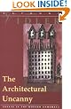The Architectural Uncanny: Essays in the Modern Unhomely