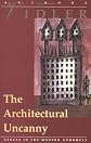 The Architectural Uncanny: Essays in the Modern Unhomely