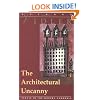 The Architectural Uncanny: Essays in the Modern Unhomely