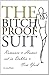 The BITCH-PROOF SUIT