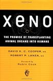 Xeno: The Promise of Transplanting Animal Organs into Humans