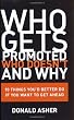 Who Gets Promoted, Who Doesn't, and Why: 10 Things You'd Better Do If You Want to Get Ahead
