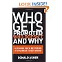 Who Gets Promoted, Who Doesn't, and Why: 10 Things You'd Better Do If You Want to Get Ahead