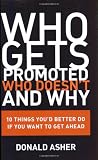 Who Gets Promoted, Who Doesn’t, and Why: 10 Things You’d Better Do If You Want to Get Ahead