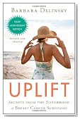 Uplift: Secrets from the Sisterhood of Breast Cancer Survivors