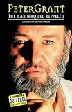 Peter Grant: The Man Who Led Zeppelin