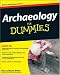 Archaeology for Dummies (For Dummies (Lifestyles Paperback))