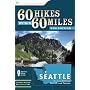 60 Hikes Within 60 Miles: Seattle: Including Bellevue, Everett, and Tacoma