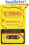 Retromania: Pop Culture's Addiction t...
