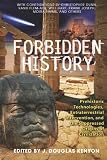 Forbidden History: Extraterrestrial Intervention, Prehistoric Technologies, and the Suppressed Origins of Civilization