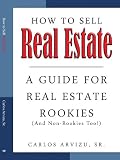 How to Sell Real Estate: A Guide For Real Estate Rookies (And Non-Rookies, Too!)