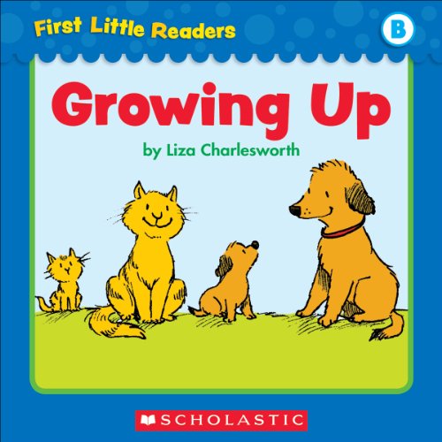 First Little Readers: Growing Up (Level B)