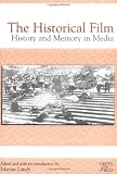 The Historical Film: History and Memory in Media (Rutgers Depth of Field Series)