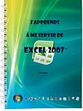 J apprends a me servir de Excel 2007