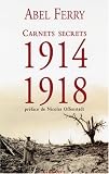 Carnets secrets, 1914-1918 : suivis de Lettres et notes de guerre