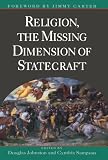 Religion, The Missing Dimension of Statecraft Image of Religion, The Missing Dimension of Statecraft