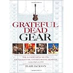 Grateful Dead Gear: The Band's Instruments, Sound Systems, and Recording Sessions from 1965 to 1995 book cover