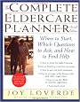 The Complete Eldercare Planner, Second Edition: Where to Start, Which Questions to Ask, and How to Find Help