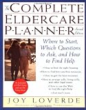 The Complete Eldercare Planner, Second Edition: Where to Start, Which Questions to Ask, and How to Find Help