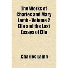 The Works of Charles and Mary Lamb - Elia and the Last Essays of Elia: 2