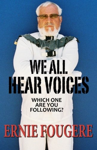 We All Hear Voices: Which One Are You Following?, by Ernie Fougere We All Hear Voices: Which One Are You Following?, by Ernie Fougere