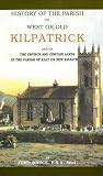 History of the parish of West or Old Kilpatrick and of the church and certain lands in the parish of East or New Kilpatrick