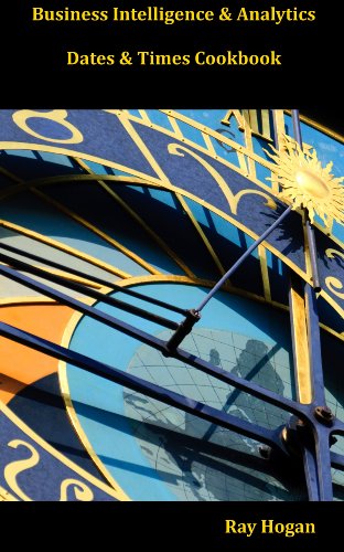 Business Intelligence & Analytics Dates & Times Cookbook