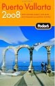 Fodor's Puerto Vallarta 2008: With Guadalajara, San Blas, and Inland Mountain Towns (Fodor's Gold Guides)