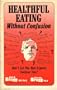 Healthful Eating Without Confusion