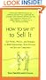How to Say It to Sell It: Key Words, Phrases, and Strategies to Build Relationships, Boost Revenue, and Beat the Competition
