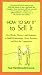 How to Say It to Sell It: Key Words, Phrases, and Strategies to Build Relationships, Boost Revenue, and Beat the Competition