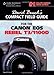 David Busch's Compact Field Guide for the Canon EOS Rebel T3/1100D (David Busch's Digital Photography Guides)