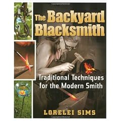 The Backyard Blacksmith: Traditional Techniques for the Modern Smith