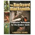 The Backyard Blacksmith: Traditional Techniques for the Modern Smith